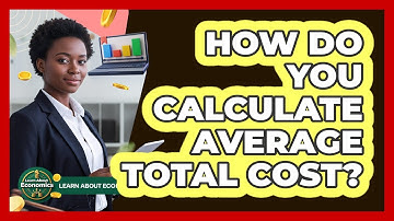 How Do You Calculate Average Total Cost?