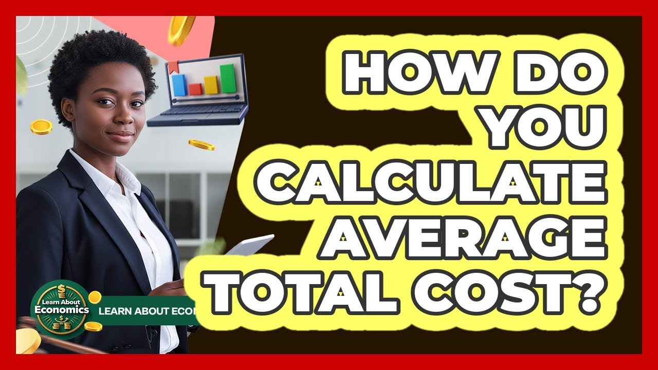 How Do You Calculate Average Total Cost?
