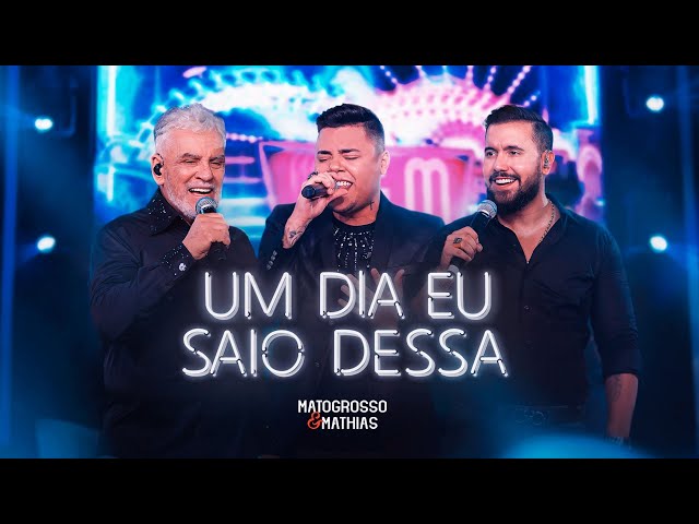 Matogrosso & Mathias - Um Dia Eu Saio Dessa