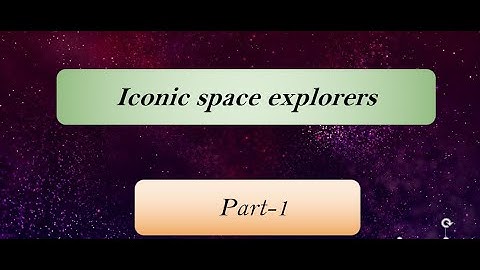 Iconic Space Explorers | Part 1 | Social | Our Learning Journey