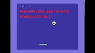 Machine Language Tutoring: Breakout Clone.1