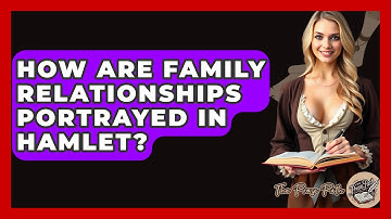 How Are Family Relationships Portrayed In Hamlet? - The Prose Path