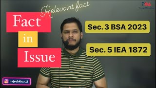 Fact in Issue || Sec. 3 BSA 2023 and sec. 5 IEA 1872 || Evidence of relevant fact & fact in issue