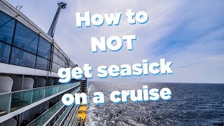 How to not get seasick on a cruise