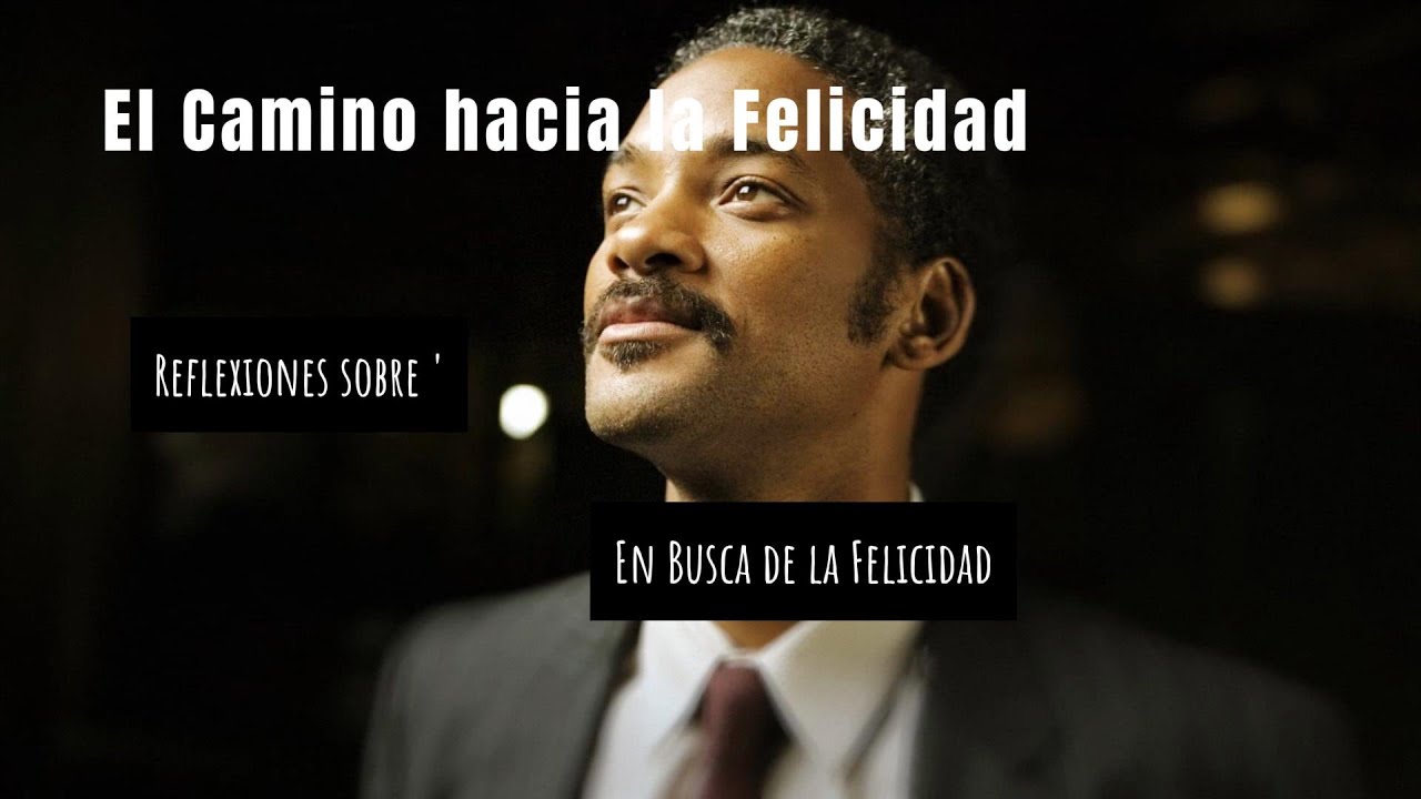 El Camino hacia la Felicidad Reflexiones sobre 'En Busca de la