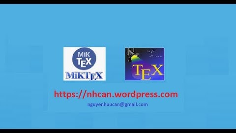 Hướng dẫn cài đặt LaTeX 2020: MikTex và TexStudio [Setup LaTeX full version: MikTex & TexStudio]