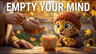 The Tea Cup | How to Empty Your Mind When You Are Overthinking | A Zen Story | The Little Leopard