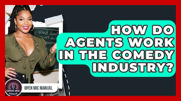 How Do Agents Work In The Comedy Industry? - Open Mic Manual