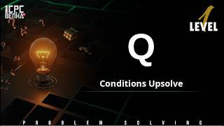 Problem Q | Conditions sheet Upsolve