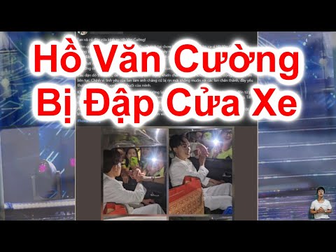 Hồ Văn Cường Bị Đập Cửa Xe Ngay Đêm Diễn