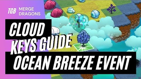 Merge Dragons Ocean Breeze Event Cloud Keys Guide ☆☆☆