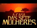 A Casa Das Sete Mulheres Capitulo 1 Parte 1 A Casa Das Sete Mulheres Capitulo 1 Parte 1