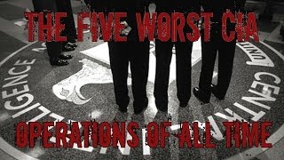 The Five Worst CIA Operations Ever - Truthloader