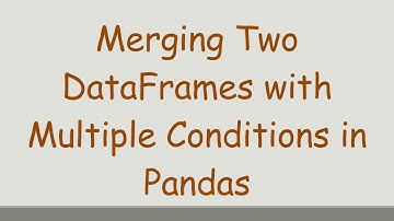 Merging Two DataFrames with Multiple Conditions in Pandas