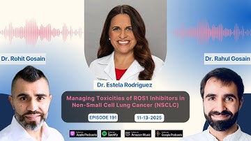 Managing Toxicities of ROS1 Inhibitors in Non-Small Cell Lung Cancer (NSCLC) – Dr. Estela Rodriguez