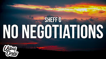 Sheff G - No Negotiations (Lyrics)