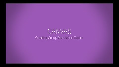 Creating Group Discussion Topics in CANVAS