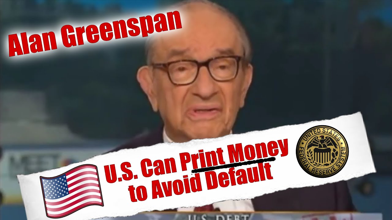 We Can Always Print Money to Pay National Debt - Alan Greenspan