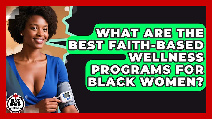 What Are the Best Faith-Based Wellness Programs for Black Women? | Black Health Journey News