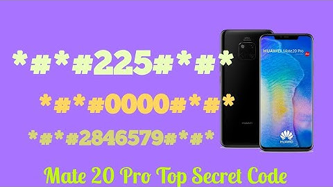 CODES HUAWEI Mate 20 Pro Mate 20  - Secret / Hidden Mode -Gsm Guide
