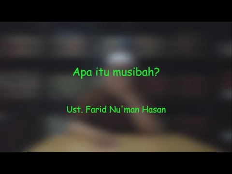 Arti musibah dalam Islam || Ustadz Farid Nu&rsquo;man Hasan