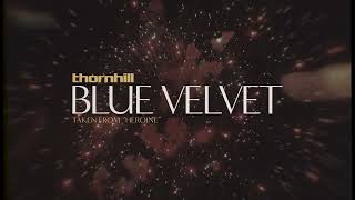 Смотреть клип Thornhill - Blue Velvet
