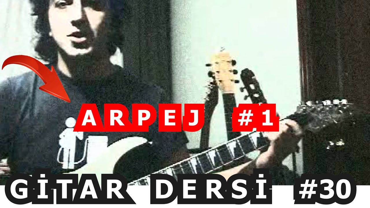 GİTAR DERSİ 30 - Gitarda Arpej Nasıl Çalınır 1 / ELEKTRO VE AKUSTİK GİTAR İÇİN