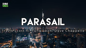 Travis Scott - PARASAIL (Lyrics) ft. Yung Lean, Dave Chappelle