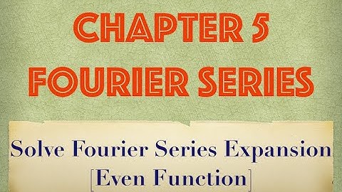 Solve Fourier Series Expansion [Even Function]