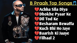 Best Of B Praak 2023 B Praak Hits Songs Latest Bollywood Songs Indian Songs