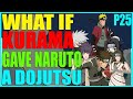 What if kurama gave Naruto a dojutsu part 25