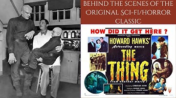 THE THING FROM ANOTHER WORLD 1951 - Behind The Scenes Of The Classic Sci-Fi/Horror Film