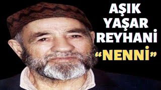 Aşık Yaşar Reyhan - Nenni Nenni Resimi