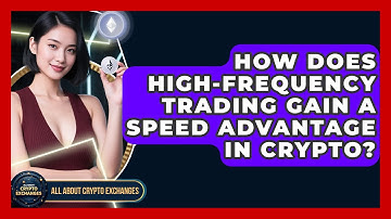 How Does High-frequency Trading Gain A Speed Advantage In Crypto? - All About Crypto Exchanges
