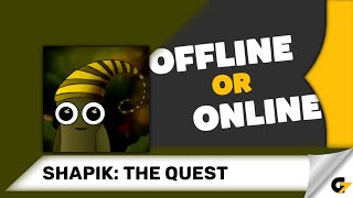 Shapik: The Quest - Is the game offline or online? screenshot 1