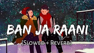 Ban Ja Tu Meri Rani [Slowed+Reverb] - Guru Randhawa | Chill with Beats | Textaudio | Music lover Resimi