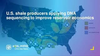 U.S. shale producers applying DNA sequencing to improve reservoir economics