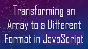 Transforming an Array to a Different Format in JavaScript