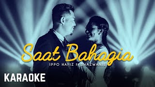 Ippo Hafiz ft Sheryl Shazwanie - Saat Bahagia Karaoke 