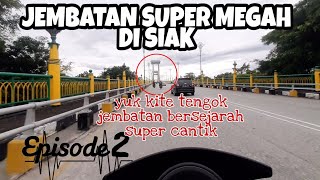 JJS!!! DI KOTA SIAK,PESONA JEMBATAN SIAK SUPER MEGAH