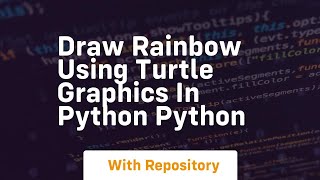 Draw rainbow using turtle graphics in python python