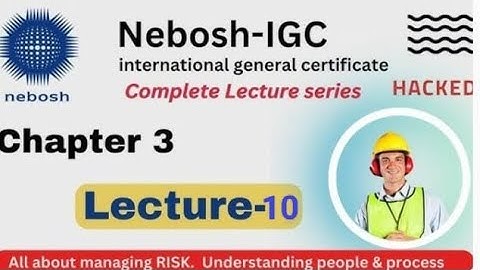 nebosh | nebosh lecture series || nebosh chapter 3/element 3 | lecture 10 || #nebosh #hsestudyguide