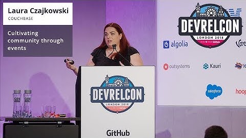 Laura Czajkowski - Cultivating community through events at DevRelCon London 2018