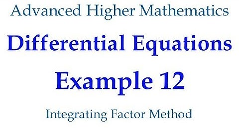 Example 12 - 1st Order ODEs - The Integrating Factor Method