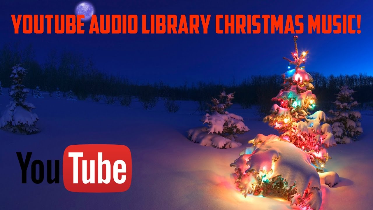Youtube Audio Library Christmas Music Free Non-copyright Christmas Songs - Youtube