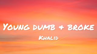 Khalid - Young Dumb & Broke (lyrics)
