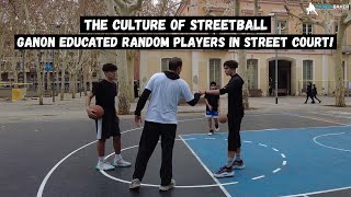 THE CULTURE OF STREETBALL | Ganon Educated Random Players in Street Court!