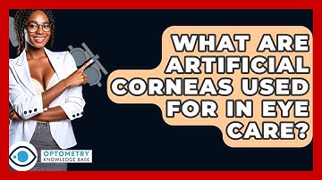 What Are Artificial Corneas Used For In Eye Care? - Optometry Knowledge Base