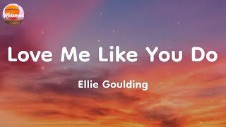 Ellie Goulding - Love Me Like You Do (Lyrics)