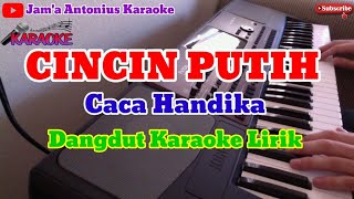 CINCIN PUTIH ( Caca Handika ) Dangdut Karaoke Lirik || Suara Jernih